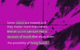 Magenta background with black abstract textures. White text reads: “Some voices are treated as if they matter more than others. And an accent can turn into a measure of worth that shuts down the possibility of being heard.” “bepink” logo in the top right.